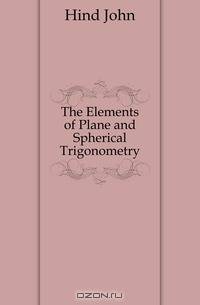 The Elements of Plane and Spherical Trigonometry