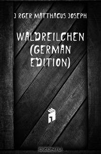 Waldreilchen (German Edition)