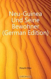 Neu-Guinea Und Seine Bewohner (German Edition)