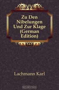 Zu Den Nibelungen Und Zur Klage (German Edition)