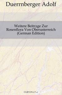 Weitere Beitrage Zur Rosenflora Von Oberosterreich (German Edition)