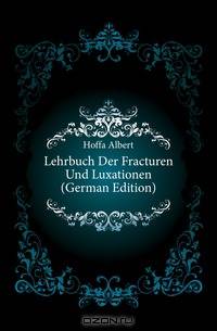 Lehrbuch Der Fracturen Und Luxationen (German Edition)