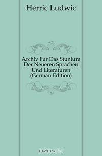 Archiv Fur Das Stunium Der Neueren Sprachen Und Literaturen (German Edition)