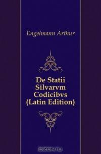 De Statii Silvarvm Codicibvs (Latin Edition)