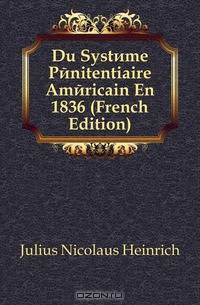 Du Systeme Penitentiaire Americain En 1836 (French Edition)