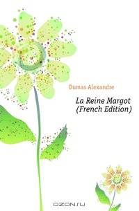 La Reine Margot (French Edition)