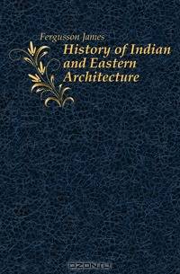 History of Indian and Eastern Architecture