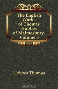 The English Works of Thomas Hobbes of Malmesbury, Volume 3