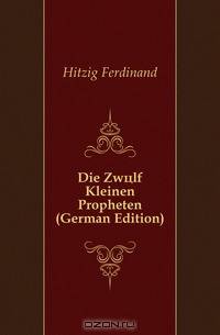 Die Zwolf Kleinen Propheten (German Edition)