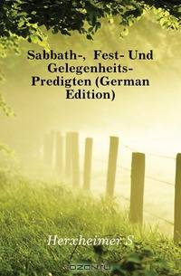 Sabbath-, Fest- Und Gelegenheits-Predigten (German Edition)