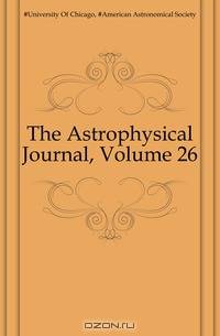 The Astrophysical Journal, Volume 26