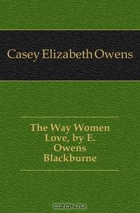 The Way Women Love, by E. Owens Blackburne