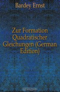 Zur Formation Quadratischer Gleichungen (German Edition)