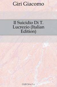 Il Suicidio Di T. Lucrezio (Italian Edition)