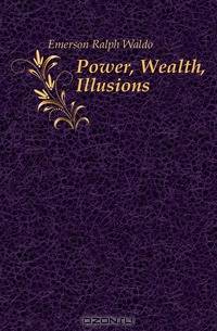 Power, Wealth, Illusions