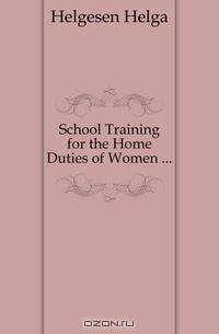 School Training for the Home Duties of Women ...