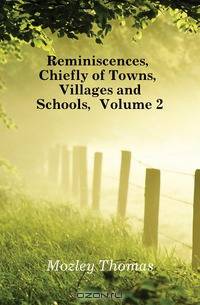 Reminiscences, Chiefly of Towns, Villages and Schools, Volume 2