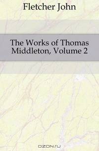 The Works of Thomas Middleton, Volume 2