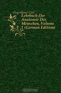 Lehrbuch Der Anatomie Des Menschen, Volume 1 (German Edition)