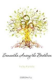 Samantha Among the Brethren