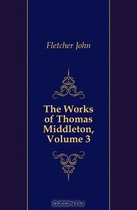 The Works of Thomas Middleton, Volume 3