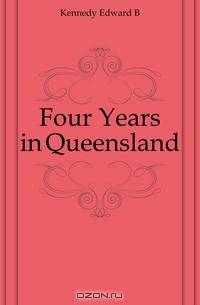 Four Years in Queensland