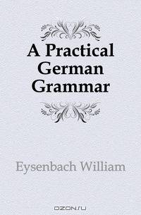A Practical German Grammar