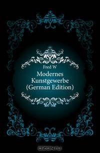 Modernes Kunstgewerbe (German Edition)