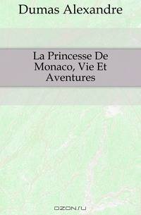 La Princesse De Monaco, Vie Et Aventures