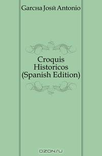 Croquis Historicos (Spanish Edition)