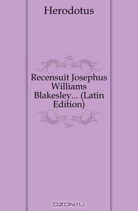 Recensuit Josephus Williams Blakesley (Latin Edition)
