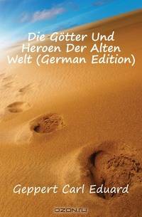 Die Gotter Und Heroen Der Alten Welt (German Edition)