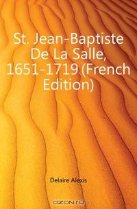 St. Jean-Baptiste De La Salle, 1651-1719 (French Edition)