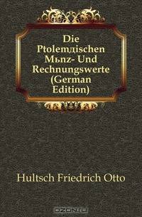 Die Ptolemaischen Munz- Und Rechnungswerte (German Edition)