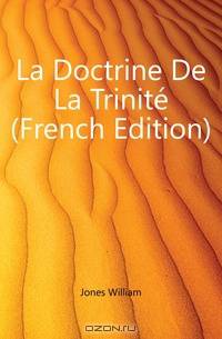 La Doctrine De La Trinite (French Edition)
