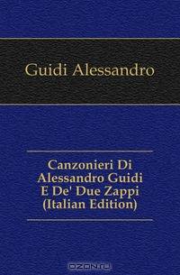 Canzonieri Di Alessandro Guidi E De