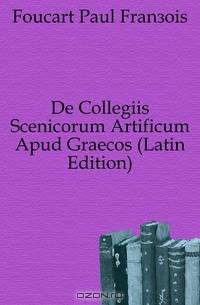 De Collegiis Scenicorum Artificum Apud Graecos (Latin Edition)
