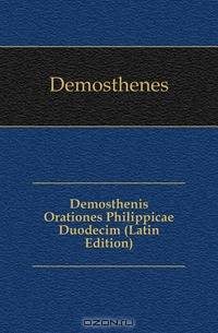 Demosthenis Orationes Philippicae Duodecim (Latin Edition)