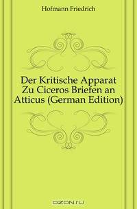 Der Kritische Apparat Zu Ciceros Briefen an Atticus (German Edition)