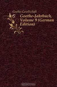 Goethe-Jahrbuch, Volume 9 (German Edition)