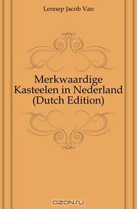 Merkwaardige Kasteelen in Nederland (Dutch Edition)