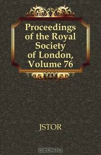 Proceedings of the Royal Society of London, Volume 76