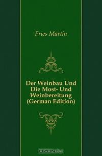 Der Weinbau und die Most- und Weinbereitung
