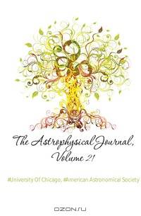 The Astrophysical Journal, Volume 21