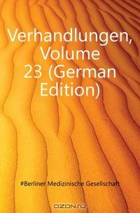 Verhandlungen, Volume 23 (German Edition)