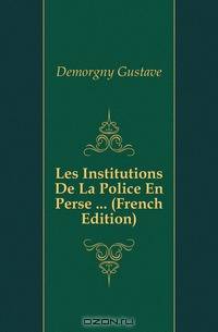 Les Institutions De La Police En Perse (French Edition)