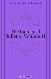 The Biological Bulletin, Volume 11