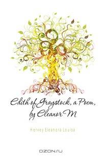Edith of Graystock, a Poem, by Eleanor M.