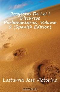 Proyectos De Lei I Discursos Parlamentarios, Volume 2 (Spanish Edition)
