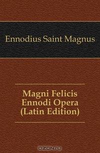 Magni Felicis Ennodi Opera (Latin Edition)